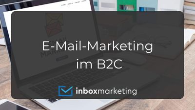 Ein Laptop im Hintergrund, welcher ein E-Mail Programm zeigt und davor der Schriftzug "E-Mail-Marketing im B2C"