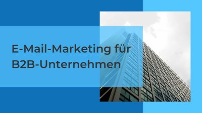 E-Mail-Marketing für B2B-Unternehmen